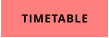 TIMETABLE