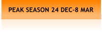 PEAK SEASON 24 DEC-8 MAR