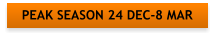 PEAK SEASON 24 DEC-8 MAR