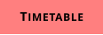 TIMETABLE