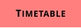 TIMETABLE