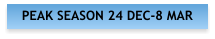 PEAK SEASON 24 DEC-8 MAR