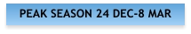 PEAK SEASON 24 DEC-8 MAR