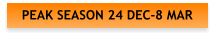 PEAK SEASON 24 DEC-8 MAR