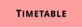TIMETABLE
