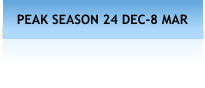 PEAK SEASON 24 DEC-8 MAR