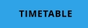 TIMETABLE