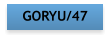 GORYU/47
