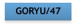 GORYU/47