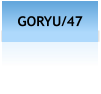GORYU/47