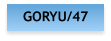 GORYU/47