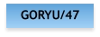 GORYU/47