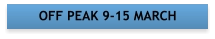 OFF PEAK 9-15 MARCH