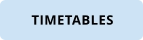 TIMETABLES
