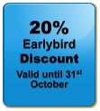 20% Earlybird  Discount Valid until 31st October